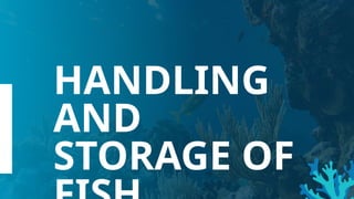 HANDLING
AND
STORAGE OF
 