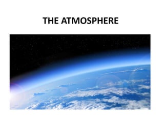 THE ATMOSPHERE
 