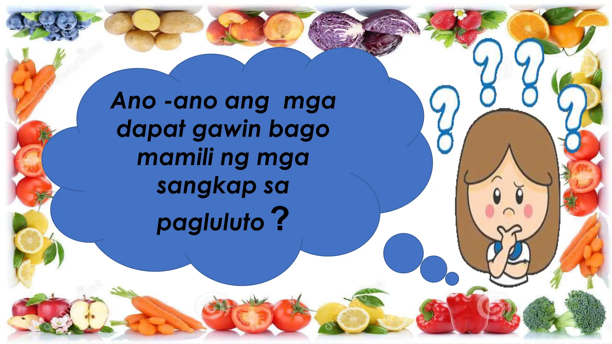 Ano -ano ang mga
dapat gawin bago
mamili ng mga
sangkap sa
pagluluto ?
 