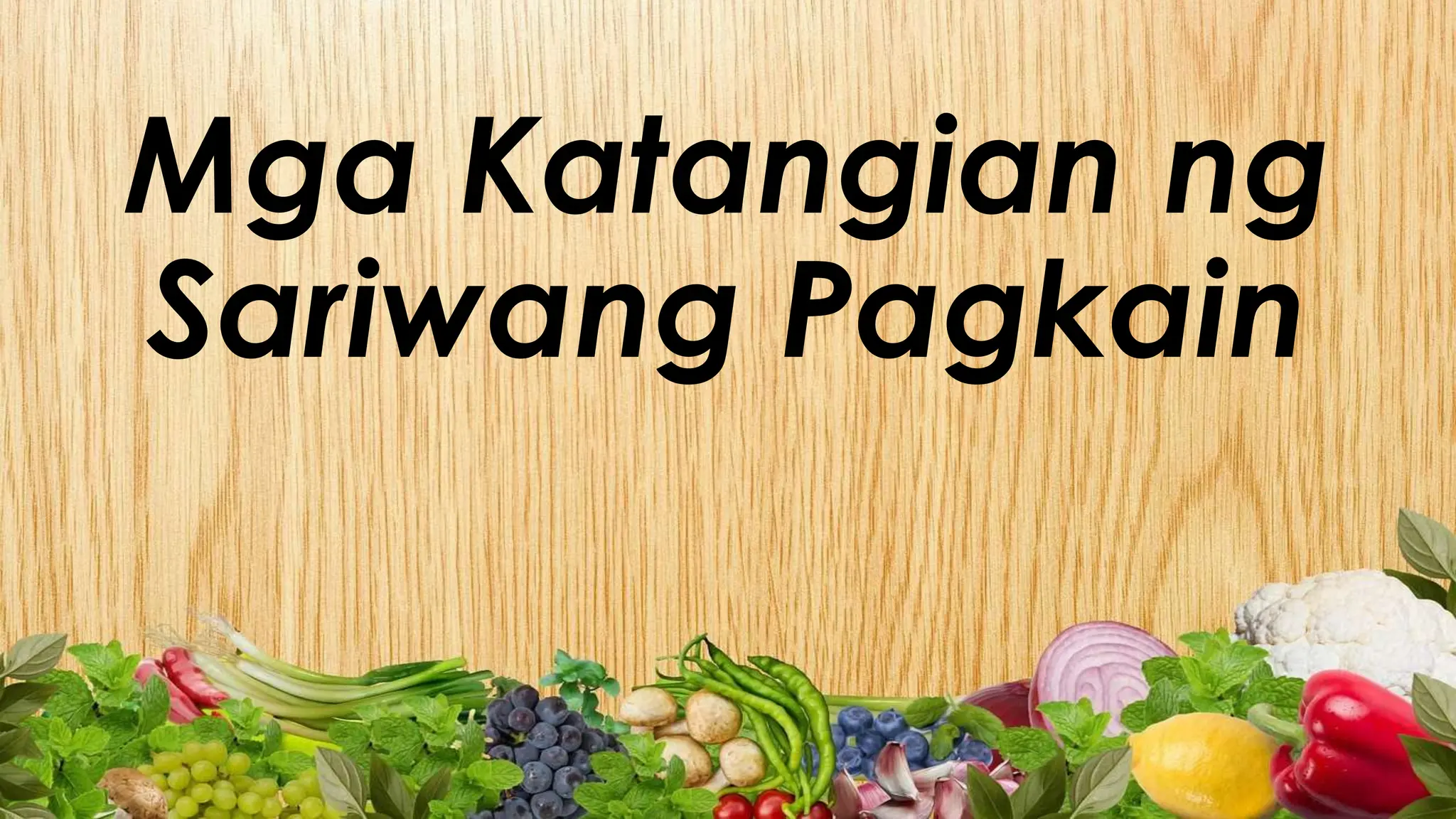 Mga Katangian ng
Sariwang Pagkain
 