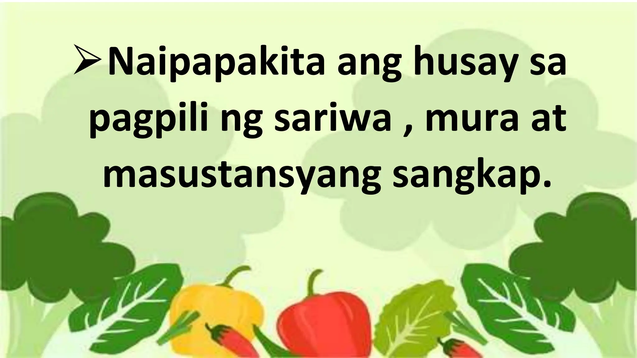 ⮚Naipapakita ang husay sa
pagpili ng sariwa , mura at
masustansyang sangkap.
 