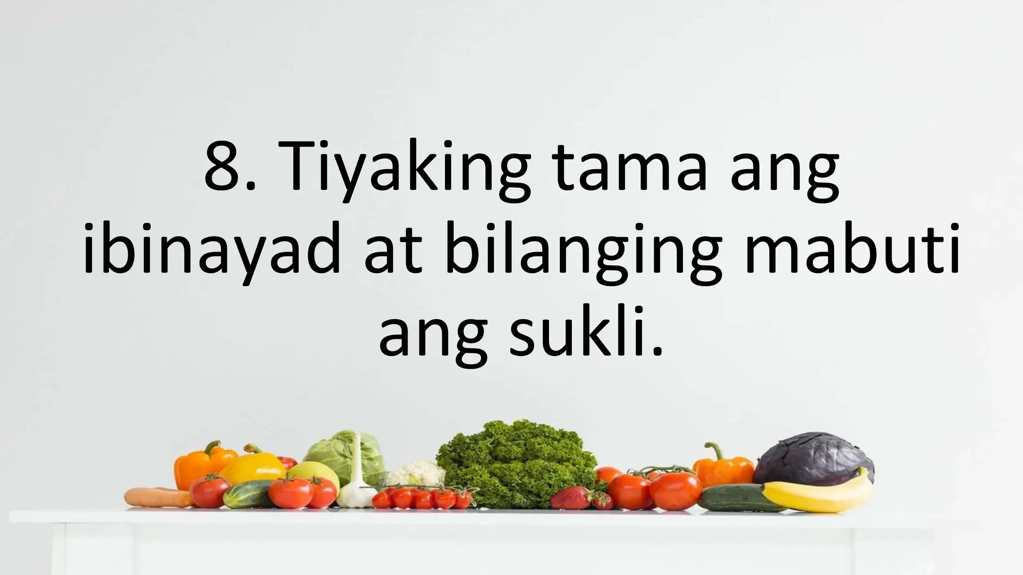 8. Tiyaking tama ang
ibinayad at bilanging mabuti
ang sukli.
 