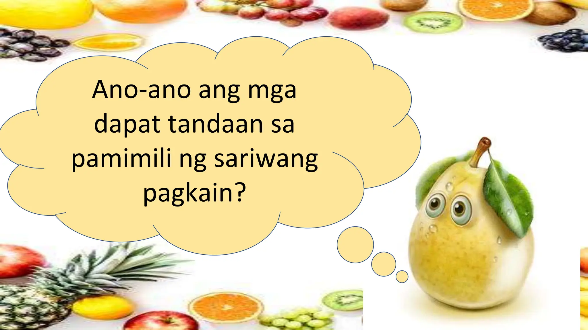 Ano-ano ang mga
dapat tandaan sa
pamimili ng sariwang
pagkain?
 