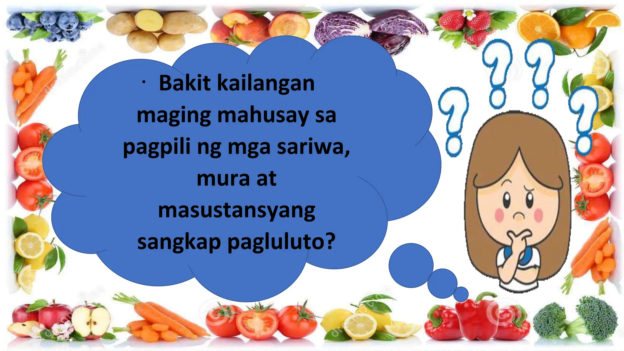 ∙ Bakit kailangan
maging mahusay sa
pagpili ng mga sariwa,
mura at
masustansyang
sangkap pagluluto?
 