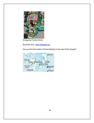 Dinagyang Festival (Iloilo)

All photos from www.wikipedia.org

Can you find the location of these festivals in the map of the Visayas?




                                  48
 