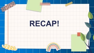 RECAP!
 