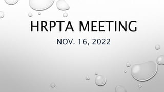 HRPTA MEETING
NOV. 16, 2022
 