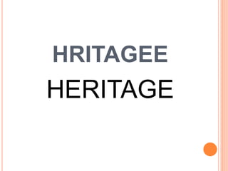 HRITAGEE
HERITAGE
 