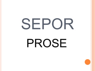 SEPOR
PROSE
 