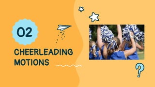 CHEERLEADING
MOTIONS
02
 