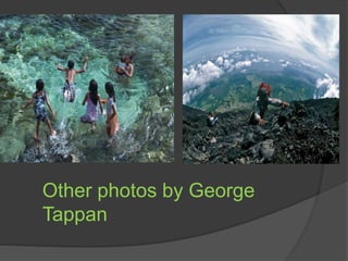 Other photos by George
Tappan
 