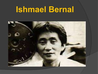 Ishmael Bernal
 