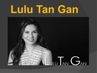 Lulu Tan Gan
 