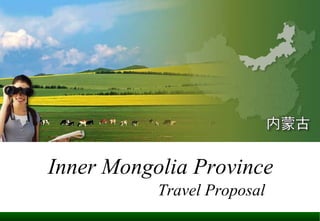 Inner Mongolia Province Travel Proposal  