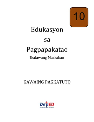 Edukasyon
sa
Pagpapakatao
Ikalawang Markahan
GAWAING PAGKATUTO
10
 