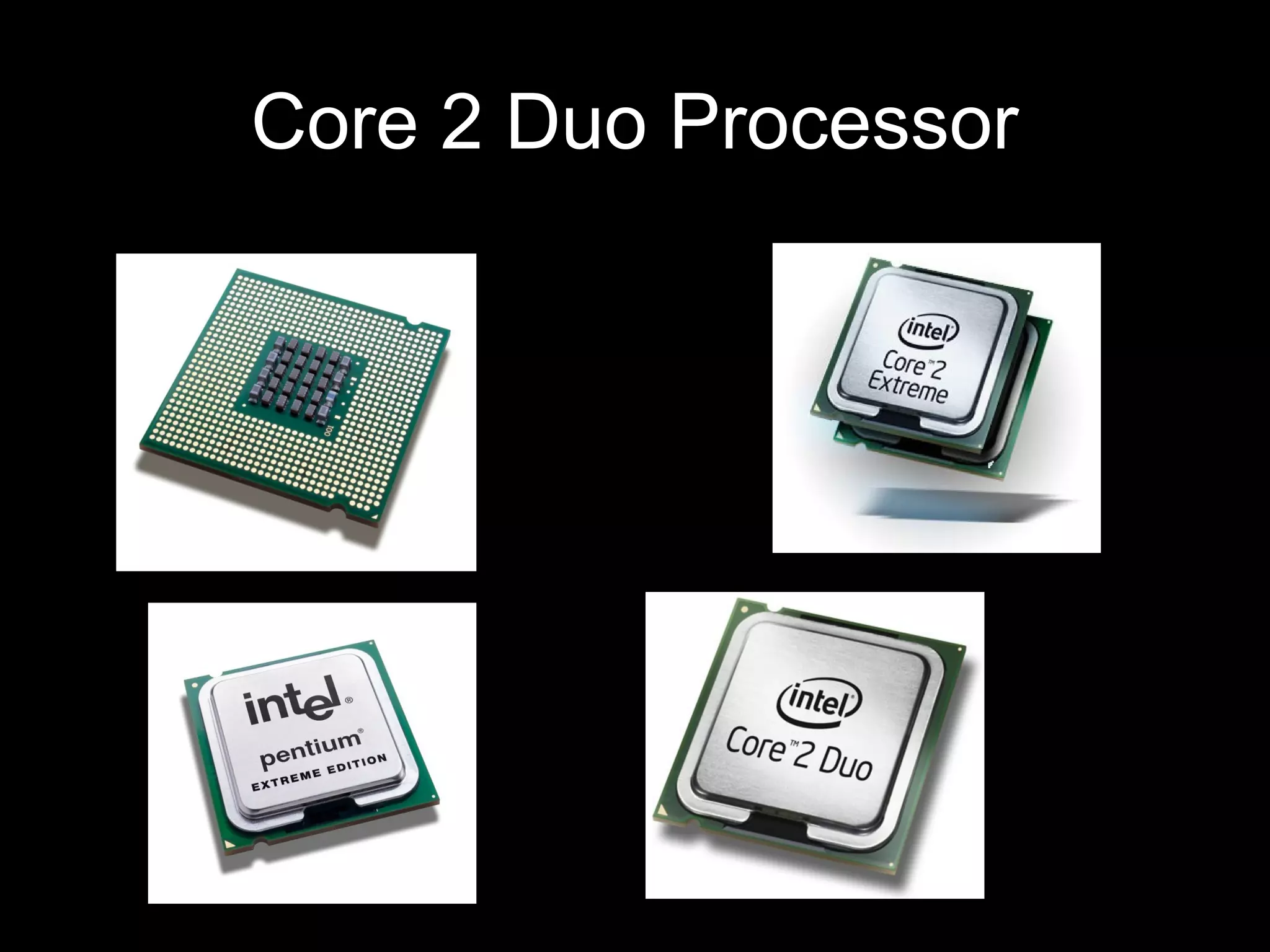 Core 2 Duo Processor
 
