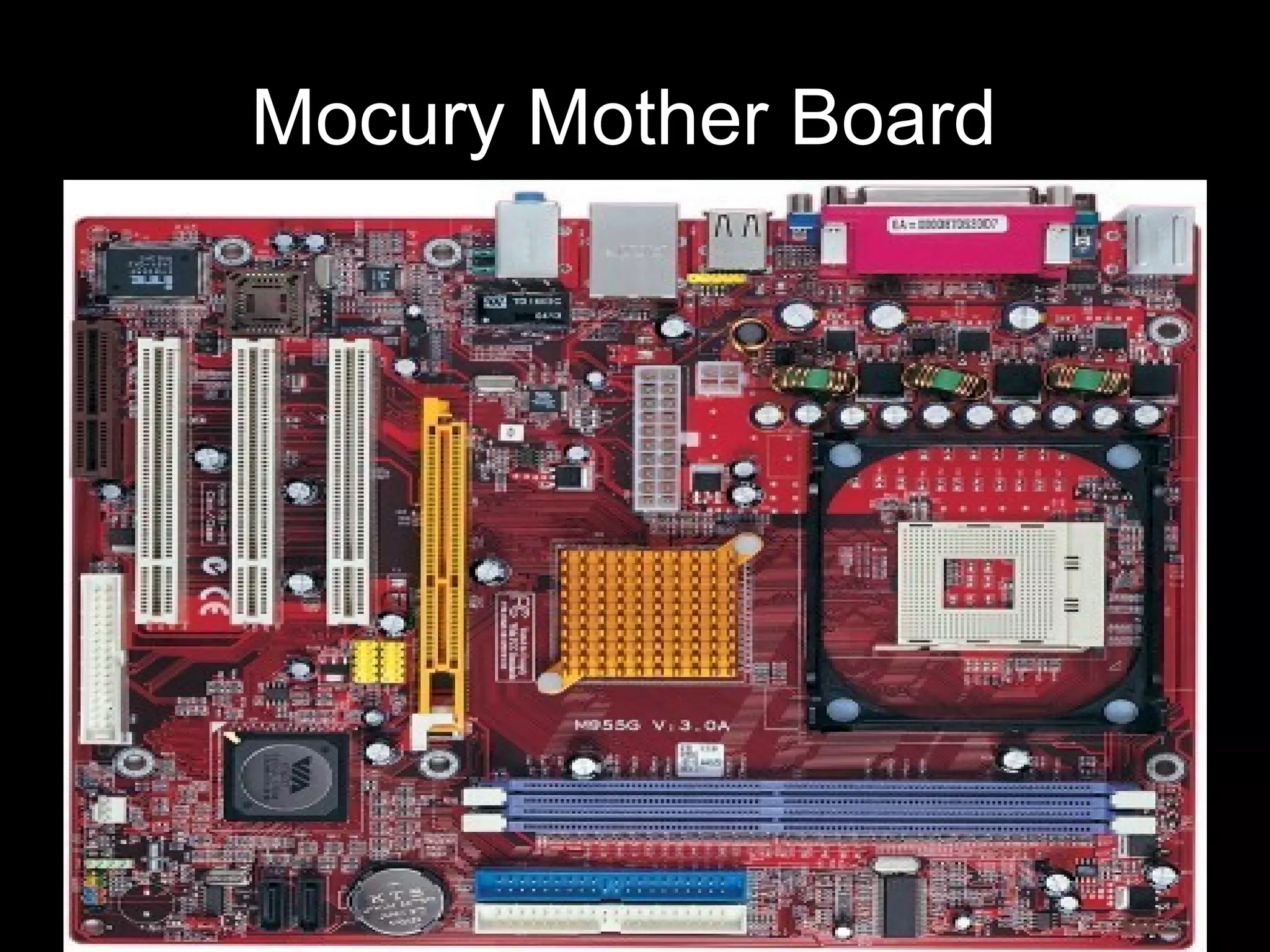 Mocury Mother Board
 
