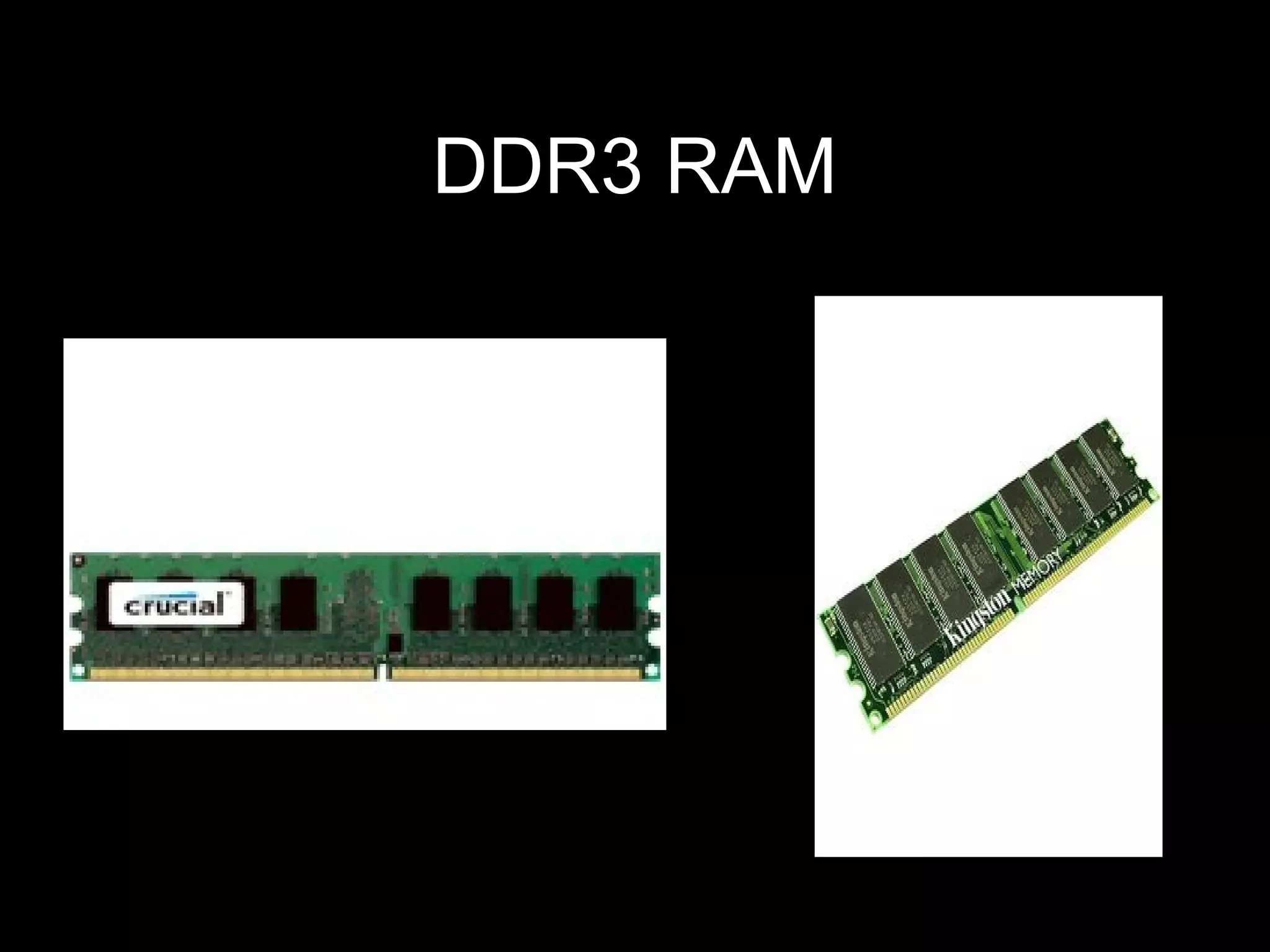 DDR3 RAM
 