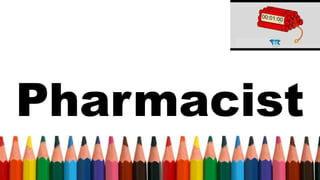 Pharmacist
 