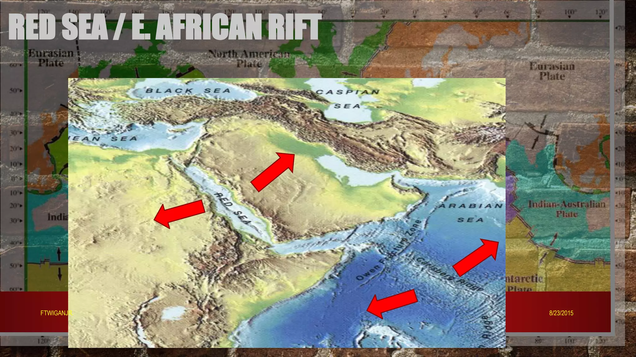 RED SEA / E. AFRICAN RIFT
8/23/2015FTWIGANJR.
 