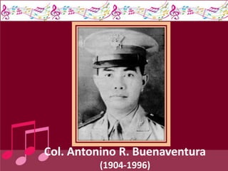 Col. Antonino R. Buenaventura
(1904-1996)
 