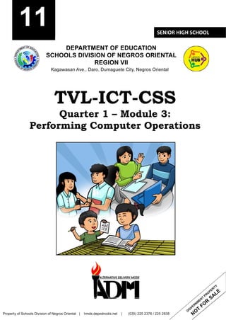 9
TVL-ICT-CSS
Quarter 1 – Module 3:
Performing Computer Operations
11 SENIOR HIGH SCHOOL
 