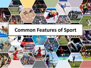 Common Features of Sport
 