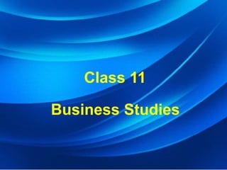 Class 11
Business Studies
 