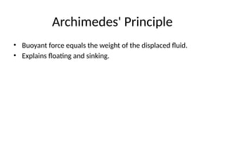 Archimedes' Principle
• Buoyant force equals the weight of the displaced fluid.
• Explains floating and sinking.
 