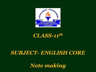 CLASS-11th
SUBJECT- ENGLISH CORE
Note making
 