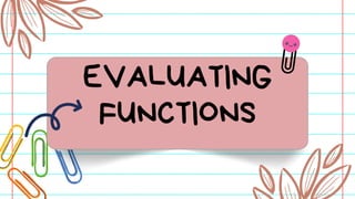 EVALUATING
FUNCTIONS
 