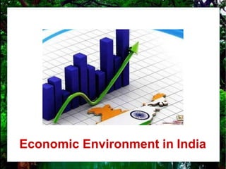 Economic Environment in India
 