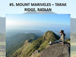 #5. MOUNT MARIVELES – TARAK
RIDGE, BATAAN
 