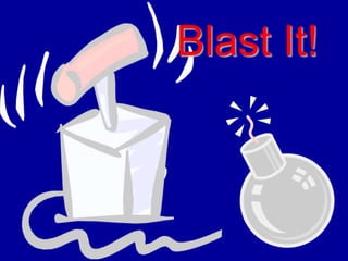 Blast It!
 