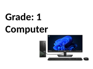 Introduction to Computers for Grade 1 Students: Basics and Uses | PPTX