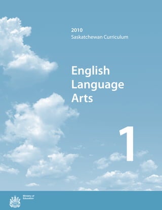 2010
Saskatchewan Curriculum




English
Language
Arts



                 1
 