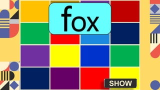 SHOW
fox
 
