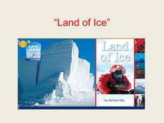 “Land of Ice”
 