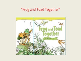 “Frog and ToadTogether”
 