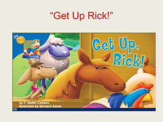 “Get Up Rick!”
 