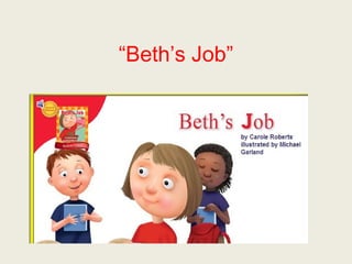 “Beth’s Job”
 