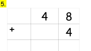 4 8
4
+
5.
 
