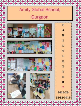 Amity Global School,
Gurgaon
F
A
M
I
L
Y
L
E
T
T
E
R
7
2019-20
28-12-2019
 