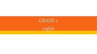GRADE 2
english
 