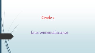 Grade 2
Environmental science
 