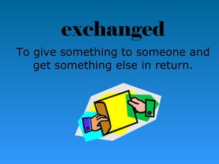 Exchanging Something Inreturn Grade 2 lesson 21 vocabulary power point | PPT