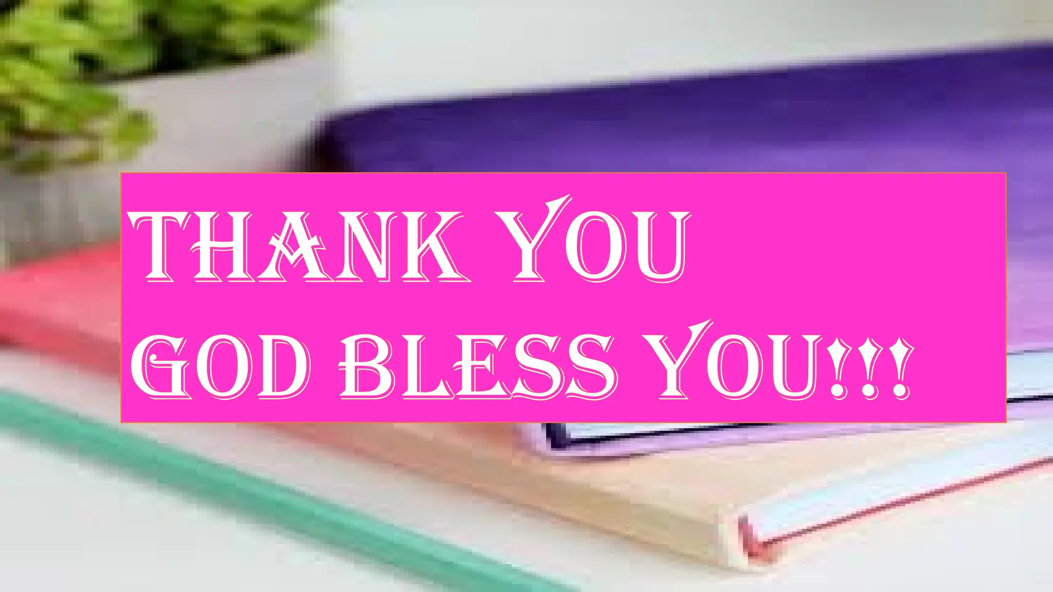 Thank you
God bless you!!!
 