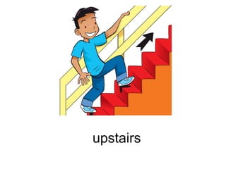 upstairs
 