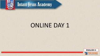 ENGLISH 4
ONLINE DAY 1
 