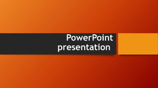 PowerPoint
presentation
 